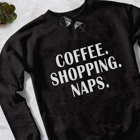 Coffee. Shopping. Naps. Sweatshirt